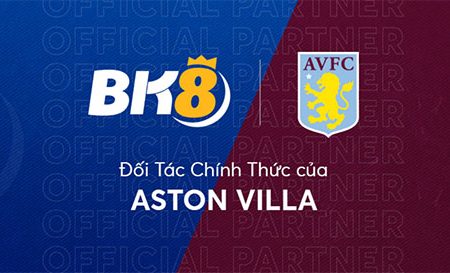 BK8 trở thành đối tác chính thức của Aston Villa FC